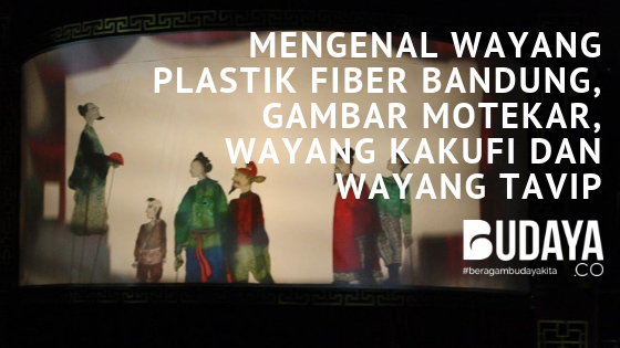 Mengenal Wayang Plastik Fiber Bandung, Gambar Motekar, Wayang Kakufi dan Wayang Tavip